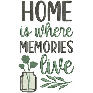 Home Is Where Memories Live Mason Jar And Plants Filled Machine Embroidery Design Digitized Pattern