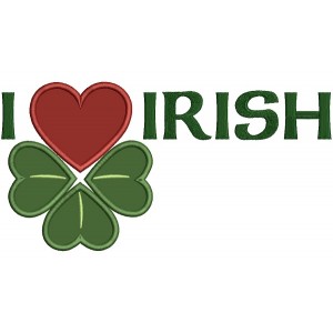 I Love Irish St Patrick's Day Applique Machine Embroidery Design Digitized Pattern