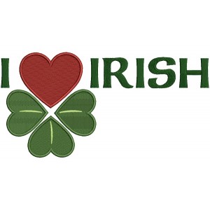 I Love Irish St Patrick's Day Filled Machine Embroidery Design Digitized Pattern