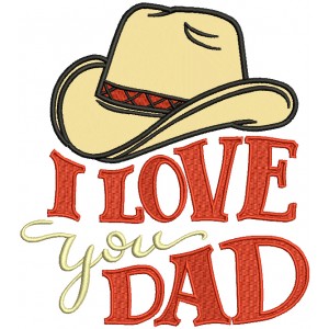 I Love You Dad Cowboy Hat Applique Machine Embroidery Design Digitized Pattern