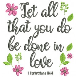 Let All That You Do Be Done In Love Corinthians 16-4 Filled Machine Embroidery Design Digitized Pattern 