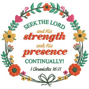 Seek The Lord And His Strength Seek His Presence Continually 1 Chronicles 16-11 Bible Verse Religious Filled Machine Embroidery Design Digitized Pattern