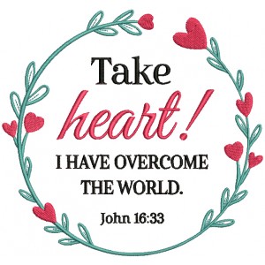 Take Heart I Have Overcome The World John 16-33 Bible Verse Religious Filled Machine Embroidery Design Digitized Pattern