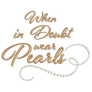 When In Doubt Wear Pearls Filled Machine Embroidery Design Digitized Pattern