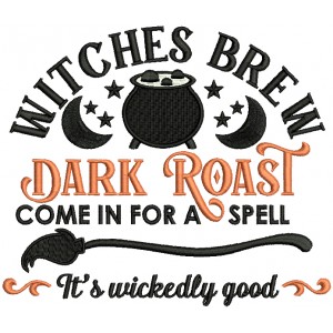 Witches Brew Dark Roast Come In For a Spell It's Wickedly Good Halloween Filled Machine Embroidery Design Digitized Pattern