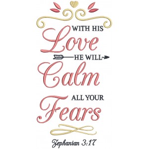 With His Love He Will Calm All Your Fears Zephaniah 3-17 Bible Verse Religious Filled Machine Embroidery Design Digitized Pattern
