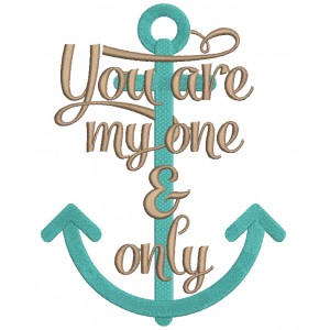 You Are My One and Only Anchor Nautical Marine Filled Machine Embroidery Design Digitized Pattern 