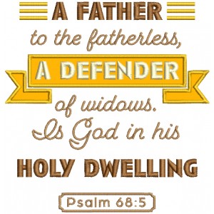 A Father To The Fatherless A Defender of Widows Is God In His Holy Dwelling Psalm 68-5 Bible Verse Religious Applique Machine Embroidery Design Digitized Pattern