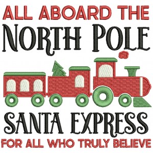 All Aboard The North Pole Santa Express For All Who Truly Believe Christmas Filled Machine Embroidery Design Digitized Pattern
