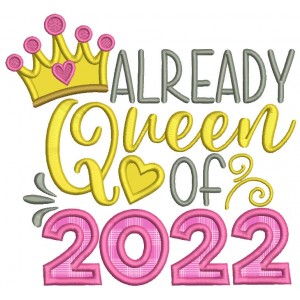 Already Queen Of 2022 New Year Applique Machine Embroidery Design Digitized Pattern