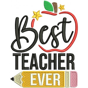 Best Teacher Ever Pencil Filled Machine Embroidery Design Digitized Pattern