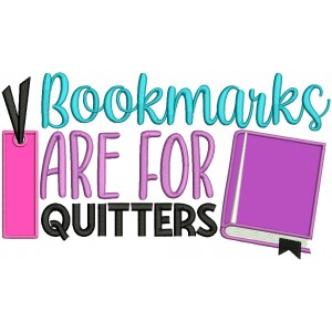 Bookmarks Are For Quitters School Applique Machine Embroidery Design Digitized Pattern