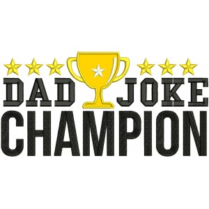 Dad Joke Champion Applique Machine Embroidery Design Digitized Pattern