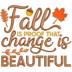 Fall Is The Proof That Change Is Beautiful Fall Applique Machine Embroidery Design Digitized Pattern
