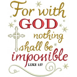 For With God Nothing Shall Be Impossible Luke 1-37 Religious Bible Verse Filled Machine Embroidery Design Digitized Pattern