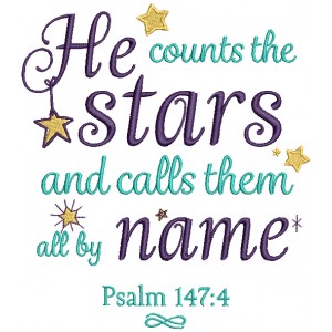 He Counts The Stars And Calls Them All By Name Psalm 147-4 Bible Verse Religious Filled Machine Embroidery Design Digitized Pattern
