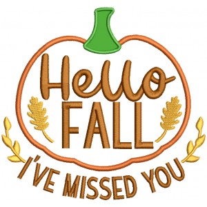Hello Fall I've Missed You Pumpkin Applique Machine Embroidery Design Digitized Pattern