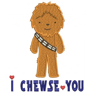 I Chewse You Looks Like Chewbacca From Star Wars Filled Machine Embroidery Design Digitized Pattern