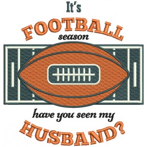 It's a Football Season Have You Seen My Husband Sports Fall Filled Thanksgiving Machine Embroidery Design Digitized Pattern