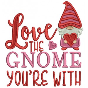 Love The Gnome You're With Filled Machine Embroidery Design Digitized Pattern