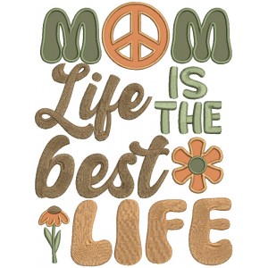 Mom Life Is The Best Life Applique Machine Embroidery Design Digitized Pattern
