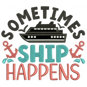 Sometimes Ship Happens Anchos Marine Applique Machine Embroidery Design Digitized Pattern