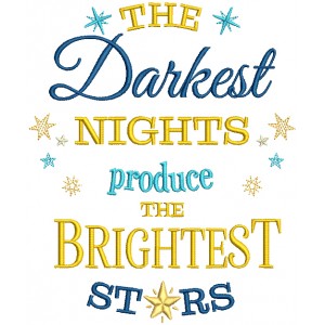 The Darkest Nights Produce The Brightest Stars Filled Machine Embroidery Design Digitized Pattern