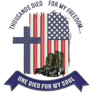 Thousands Died For My Freedom One Died For My Soul Patriotic Religious Applique Machine Embroidery Design Digitized Pattern