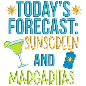 Today's Forecast Sunscreen And Margaritas Applique Machine Embroidery Design Digitized Pattern