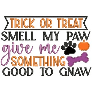 Trick Or Treat Smell My Paw Give Me Something Good To Gnaw Halloween Applique Machine Embroidery Design Digitized Pattern