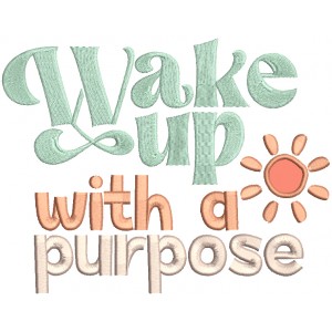 Wake Up With a Purpose Applique Machine Embroidery Design Digitized Pattern