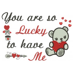 You Are So Lucky To Have Me Cute Little Bear With a Heart Filled Machine Embroidery Design Digitized Pattern 