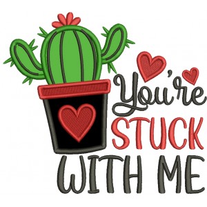 You're Stuck With Me Cactus With Heart Valentine's Day Applique Machine Embroidery Design Digitized Pattern