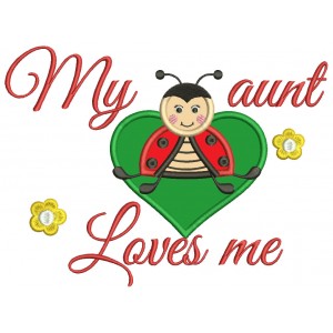 My Aunt Loves Me Lady Bug Inside Heart Applique Machine Embroidery Design Digitized Pattern 