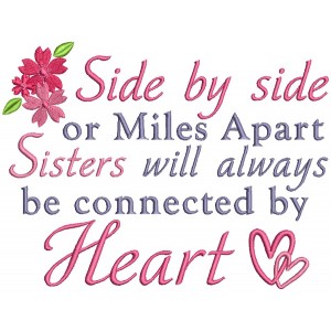 Side By Side Or Miles Apart Sisters Will Always Be Connected By Heart Filled Machine Embroidery Design Digitized Pattern