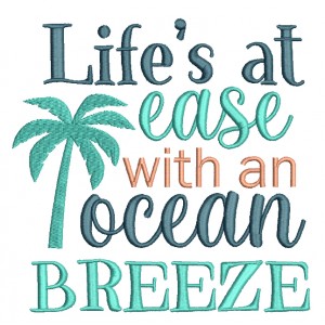 Life's At Ease With An Ocean Breeze Filled Machine Embroidery Design Digitized Pattern