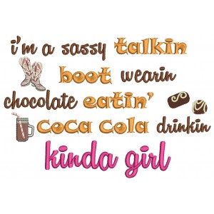 I'm a Sassy Talkin Boot Wearin Chocolate Eatin Coca Cola Drinkin Kinda Girl Filled Machine Embroidery Digitized Design Pattern