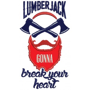 Lumberjack Gonna Break Your Heart Applique Machine Embroidery Digitized Design Pattern