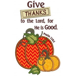 Give Thanks To The Lord For He is Good Pumpkin Applique Machine Embroidery Digitized Design Pattern