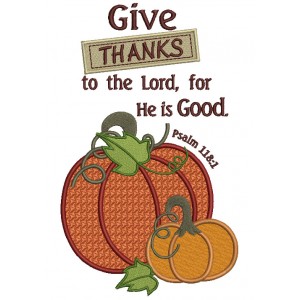 Give Thanks To The Lord For He is Good Pumpkin Filled Machine Embroidery Digitized Design Pattern
