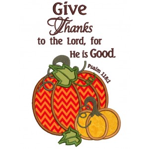 Give Thanks To The Lord For He is Good Pumpkin Without Frame Applique Machine Embroidery Digitized Design Pattern