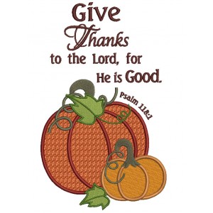 Give Thanks To The Lord For He is Good Pumpkin Without Frame Filled Machine Embroidery Digitized Design Pattern