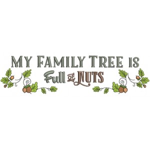 My Family Tree Is Full of Nuts Thanksgiving Filled Machine Embroidery Digitized Design Pattern