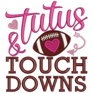 Tutus and Touchdown Football Filled Machine Embroidery Digitized Design Pattern