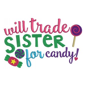 Will Trade Sister For Candy Filled Machine Embroidery Digitized Design Pattern