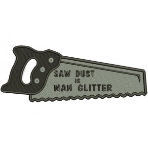 Saw Dust is Man Glitter Filled Machine Embroidery Digitized Design Pattern