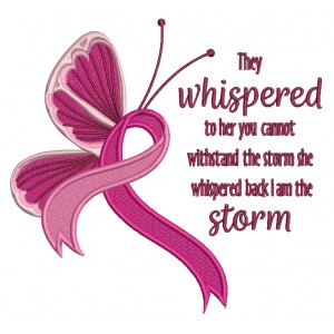 They Whispered To Her You Cannot Withstand The Storm She Whispered Back I am The Storm Breast Cancer Awareness Butterfly With a Ribbon Filled Machine Embroidery Design Digitized Pattern