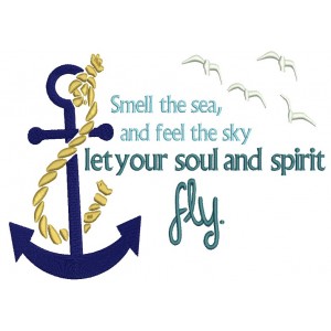 Smell The Seas and Feel The Sky Let Your Soul and Spirity Fly Anchor Nautical Filled Machine Embroidery Design Digitized Pattern