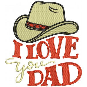 I Love You Dad Cowboy Hat Filled Machine Embroidery Design Digitized Pattern