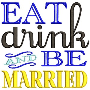 Eat Drink And Be Married Wedding Filled Machine Embroidery Design Digitized Pattern